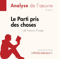 Le Parti pris des choses de Francis Ponge (Analyse de l'¿uvre): Analyse complète et résumé détaillé de l'oeuvre