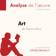 Art de Yasmina Reza (Fiche de lecture): Analyse complète et résumé détaillé de l'oeuvre