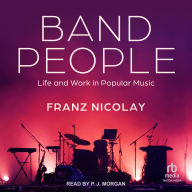 Band People: Life and Work in Popular Music