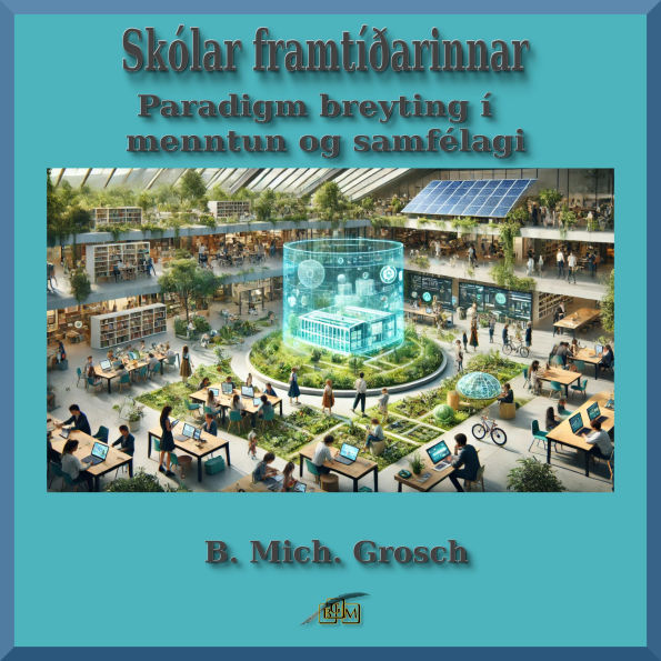 Skólar framtíðarinnar: Paradigm breyting í menntun og samfélagi