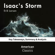 Isaac's Storm by Erik Larson: Key Takeaways, Summary & Analysis