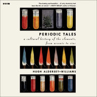 Periodic Tales: A Cultural History of the Elements, from Arsenic to Zinc