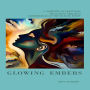 Glowing Embers: A TAPESTRY OF EMOTIONS, THOUGHTS, FEELINGS. CELEBRATION OF THE HUMAN SPIRIT