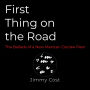 First Thing on the Road: Ballads of a New Mexican Outlaw Poet