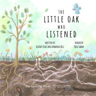 The Little Oak Who Listened: Where Little Ears go on Big Adventures