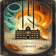 SANAR O ENLOQUECER