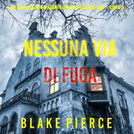 Nessuna via di fuga (Un thriller con l'agente dell'FBI Valerie Law - Libro 9): Narrato digitalmente con voce sintetizzata