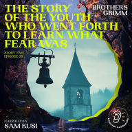 Story of the Youth Who Went Forth to Learn What Fear Was, The (Story Time, Episode 58)