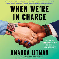 When We're In Charge: The Next Generation's Guide to Leadership