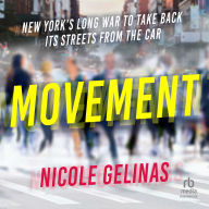 Movement: New York's Long War to Take Back Its Streets from the Car