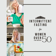 Intermittent Fasting for Women Over 50