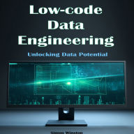 Low-code Data Engineering: Unlocking Data Potential