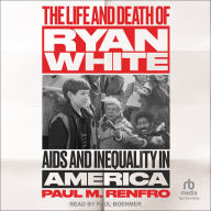 The Life and Death of Ryan White: AIDS and Inequality in America