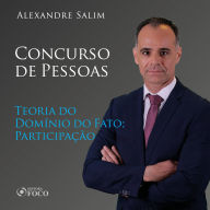 Direito Penal - 7.¿ ¿Concurso de Pessoas - Teoria do Domínio do Fato; Participação