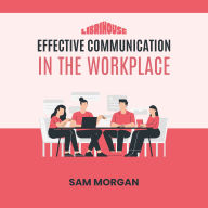 Effective Communication in the Workplace