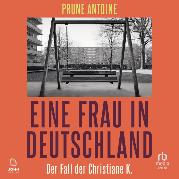 Eine Frau in Deutschland: Der Fall der Christiane K.