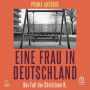 Eine Frau in Deutschland: Der Fall der Christiane K.