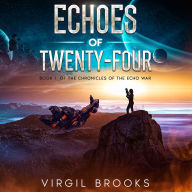 Echoes of Twenty-Four: Book 1 of the Chronicles of the Echo War