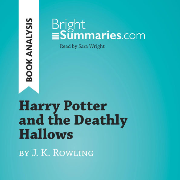 Harry Potter and the Deathly Hallows by J. K. Rowling (Book Analysis): Detailed Summary, Analysis and Reading Guide