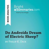 Do Androids Dream of Electric Sheep? by Philip K. Dick (Book Analysis): Detailed Summary, Analysis and Reading Guide
