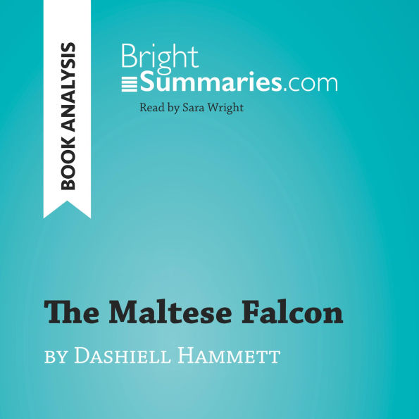 Maltese Falcon by Dashiell Hammett, The (Book Analysis): Detailed Summary, Analysis and Reading Guide