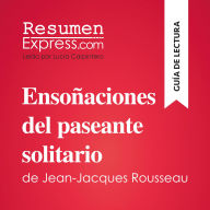 Ensoñaciones del paseante solitario de Jean-Jacques Rousseau (Guía de lectura): Resumen y análisis completo