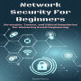 Network Security For Beginners: Strategies, Tactics, and Ethical Boundaries for Mastering Social Engineering