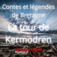La tour de Kermodren: Contes et légendes de Bretagne