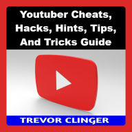 YouTuber Cheats, Hacks, Hints, Tips, And Tricks Guide