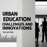 Urban Education: Challenges and Innovations