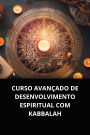 CURSO AVANÇADO DE DESENVOLVIMENTO ESPIRITUAL COM KABBALAH
