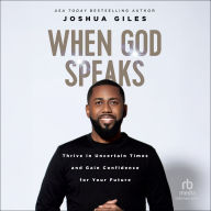 When God Speaks: Thrive in Uncertain Times and Gain Confidence for Your Future