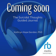 The Suicidal Thoughts Guided Journal: CBT Practices to Soothe Emotional Pain, Build Coping Skills, and Find Hope