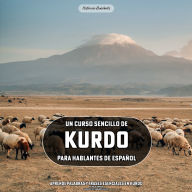 Un Curso Sencillo de Kurdo para Hablantes de Español: Aprende Palabras y Frases Esenciales en Kurdo