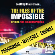The incredible files: Crimes and disappearances
