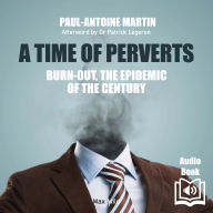 A time of perverts: Burn-out: the epidemic of the century
