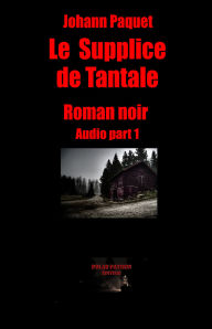 Le Supplice de Tantale (part1): Roman noir