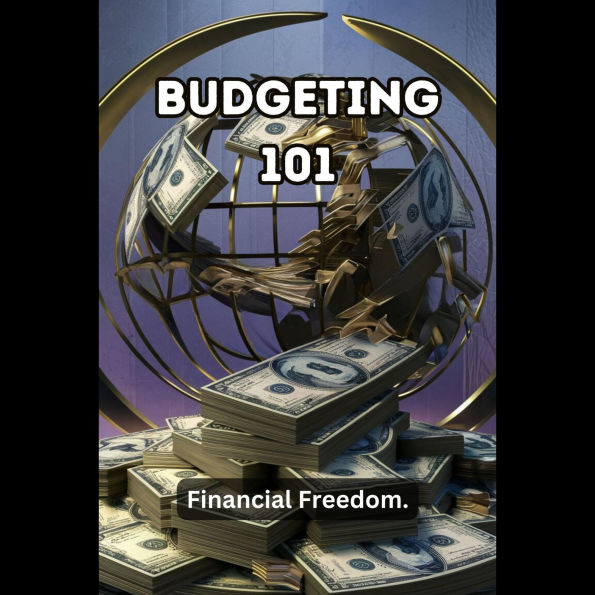 Budgeting 101: Financial Freedom