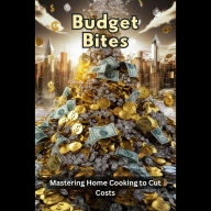 Budget Bites: Mastering Money-Saving Meals