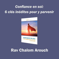 Confiance En Soi: 6 Cle's inédites Pour Y Parvenir