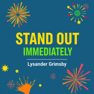 Stand Out Immediately: Capture Attention in a Flash!: 