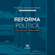Reforma Política: Reforma de Instituições ou Reforma de Remendos? (Abridged)
