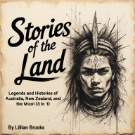 Stories of the Land: Legends and Histories of Australia, New Zealand, and the M¿ori (3 in 1)