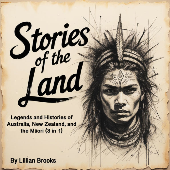 Stories of the Land: Legends and Histories of Australia, New Zealand, and the M¿ori (3 in 1)