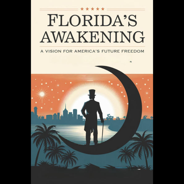 Florida's Awakening: A Vision for America's Future Freedom