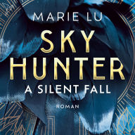 Silent Fall, A - Skyhunter, Band 1 (Ungekürzt)