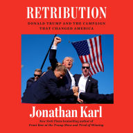Retribution: Donald Trump and the Campaign That Changed America