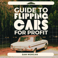 Guide to Flipping Cars for Profit