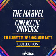 Marvel Cinematic Universe, The - The Ultimate Trivia And Curious Facts Collection