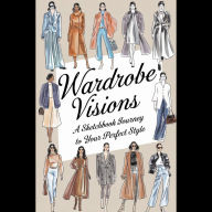 Wardrobe Visions: A Sketchbook Journey to Your Perfect Style